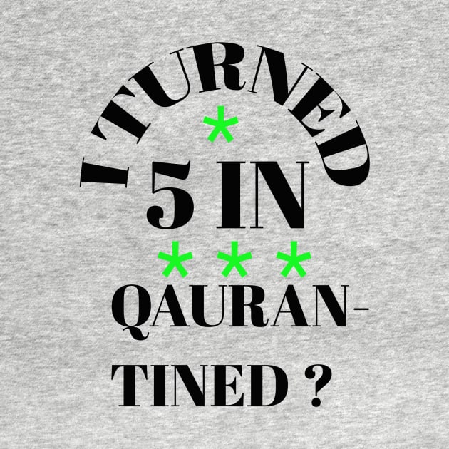 I turned 5 in quarantined ? by Abdo Shop